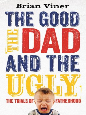 cover image of The Good, the Dad and the Ugly